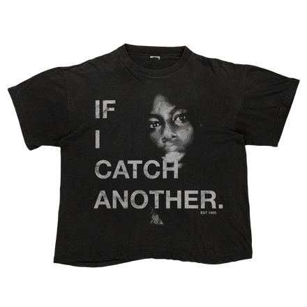 If I Catch Another (Love Sosa) Tee